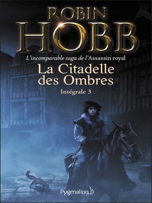 cover image of La Citadelle des Ombres--L'Intégrale 3 (Tomes 7 à 9)--L'incomparable saga de l'Assassin royal